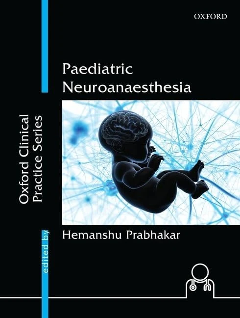 Paediatric Neuroanaesthesia (Ocpsmed) C (Oxford Clinical Practice Series)