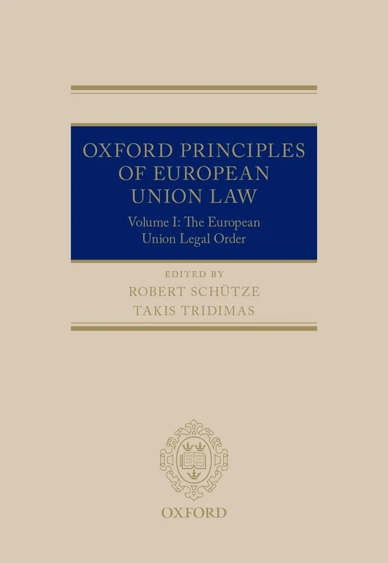 Oxford Principles of European Union Law: Volume 1: The European Union Legal Order