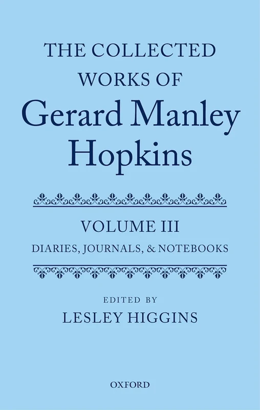 The Collected Works of Gerard Manley Hopkins: Volume III: Diaries, Journals, and Notebooks: 3