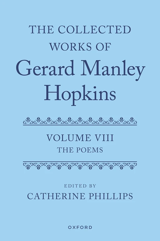 The Collected Works of Gerard Manley Hopkins: Volume VIII: The Poems: 3
