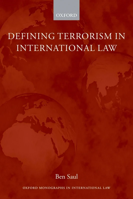 Defining Terrorism in International Law (Oxford Monographs in International Law)
