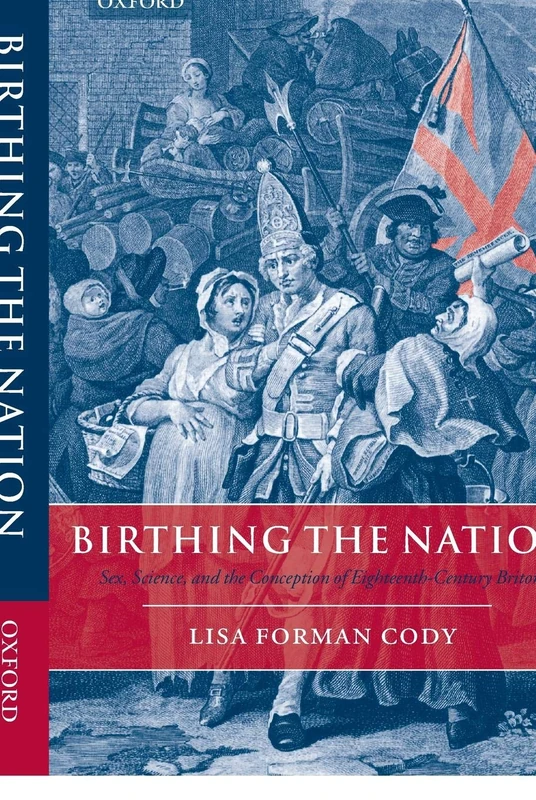 Birthing the Nation: Sex, Science, and the Conception of Eighteenth-Century Britons