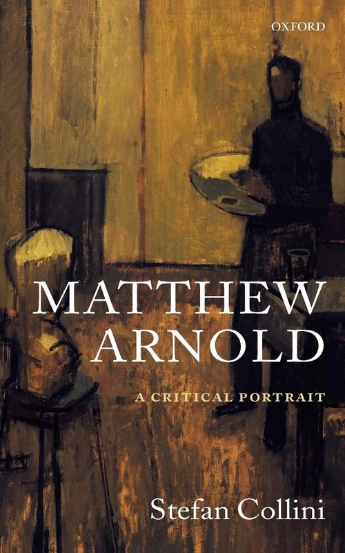 Matthew Arnold : A Critical Portrait: A Critical Portrait