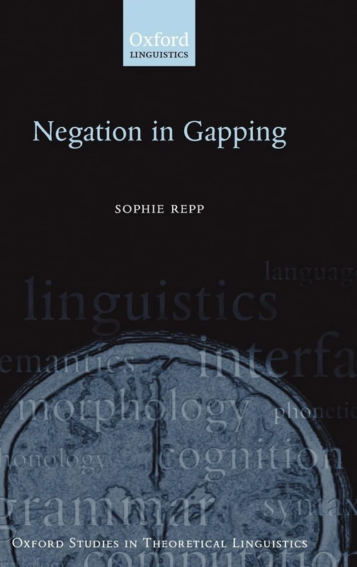 Negation in Gapping: 22 (Oxford Studies in Theoretical Linguistics)
