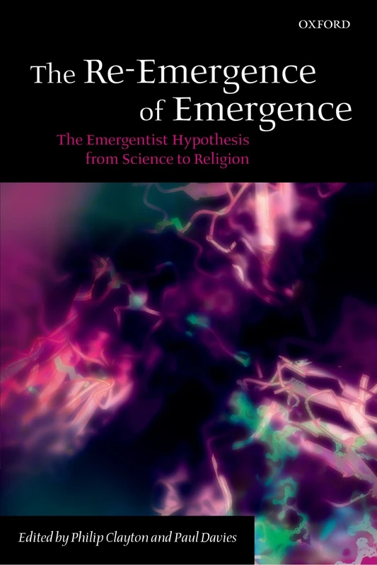 The Re-Emergence of Emergence: The Emergentist Hypothesis from Science to Religion