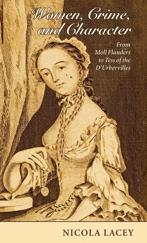 Women, Crime, and Character From Moll Flanders to Tess of the D'Urbervilles