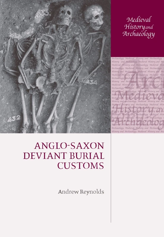 Anglo-Saxon Deviant Burial Customs (Medieval History and Archaeology)