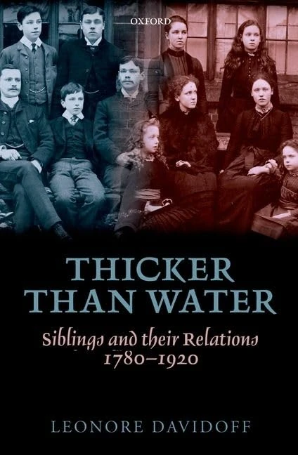 Thicker than Water: Siblings and their Relations, 1780-1920