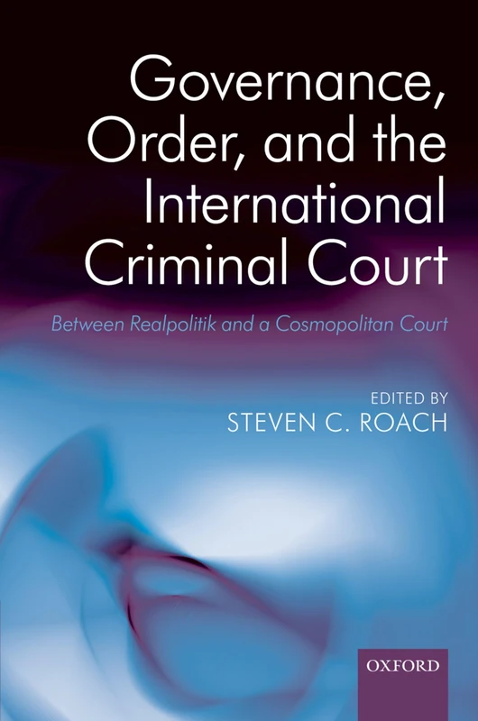 Governance, Order, and the International Criminal Court: Between Realpolitik and a Cosmopolitan Court - Image 1