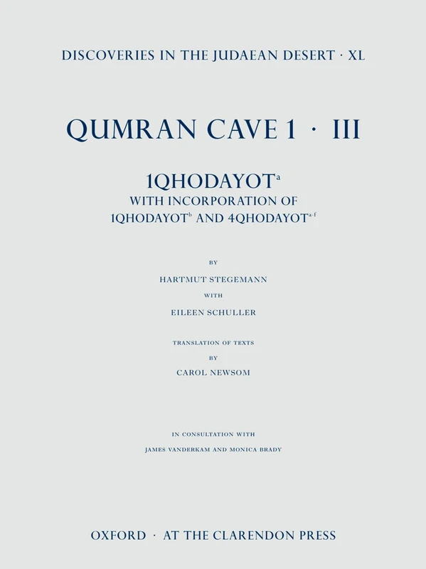 Discoveries in the Judaean Desert, vol. XL: Qumran Cave 1.III: 1QHodayot ^Ta^R: With Incorporation of 4QHodayot ^Ta-f^R and 1QHodayot ^Tb^R: 40