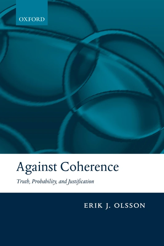 Against Coherence: Truth, Probability, and Justification