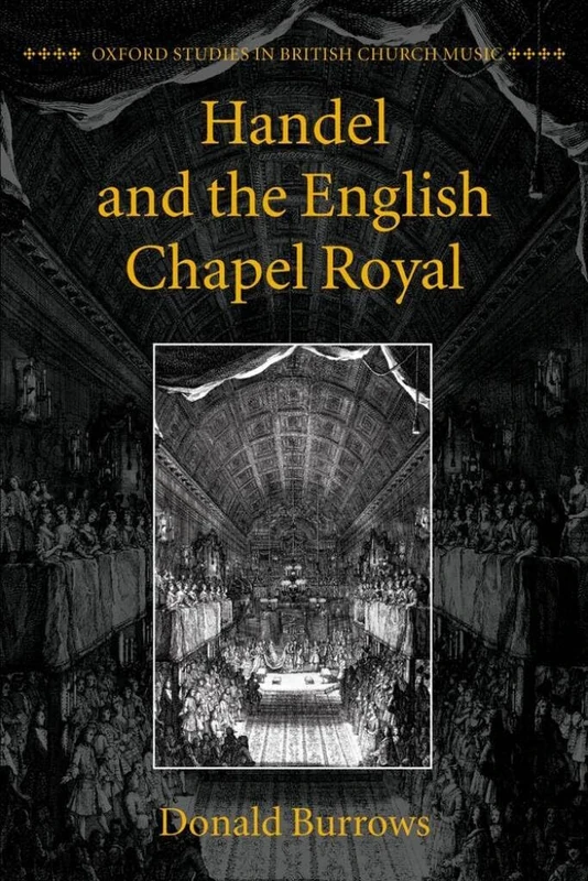 Handel and the English Chapel Royal (Oxford Studies in British Church Music)