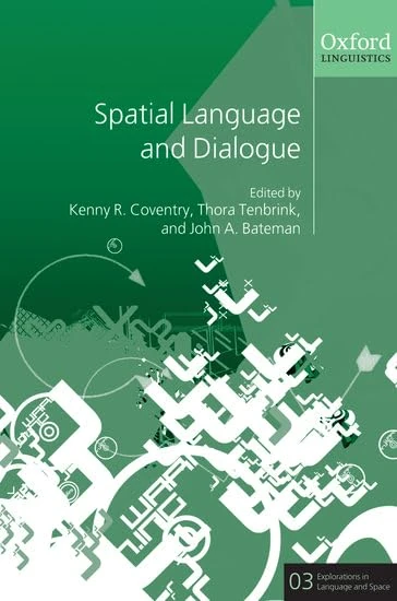 Spatial Language and Dialogue: 3 (Explorations in Language and Space)