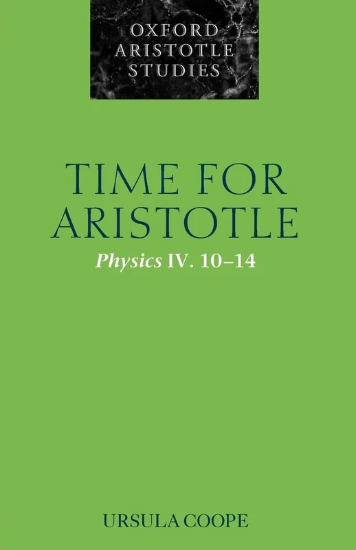 Time for Aristotle: Physics IV. 10-14 (Oxford Aristotle Studies) (Oxford Aristotle Studies Series)