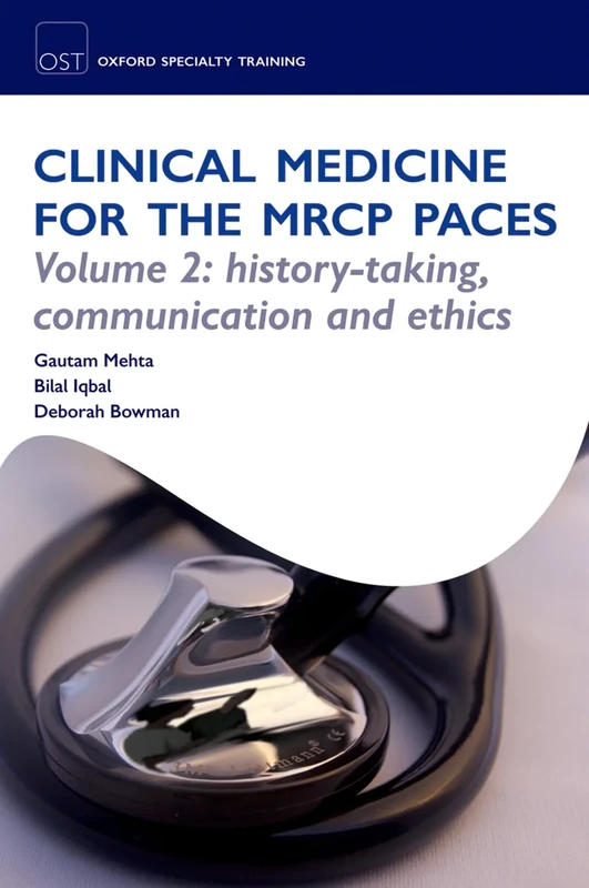 Clinical Medicine for the MRCP PACES Volume 2: History-Taking, Communication and Ethics
