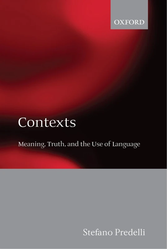 Contexts: Meaning, Truth, and the Use of Language