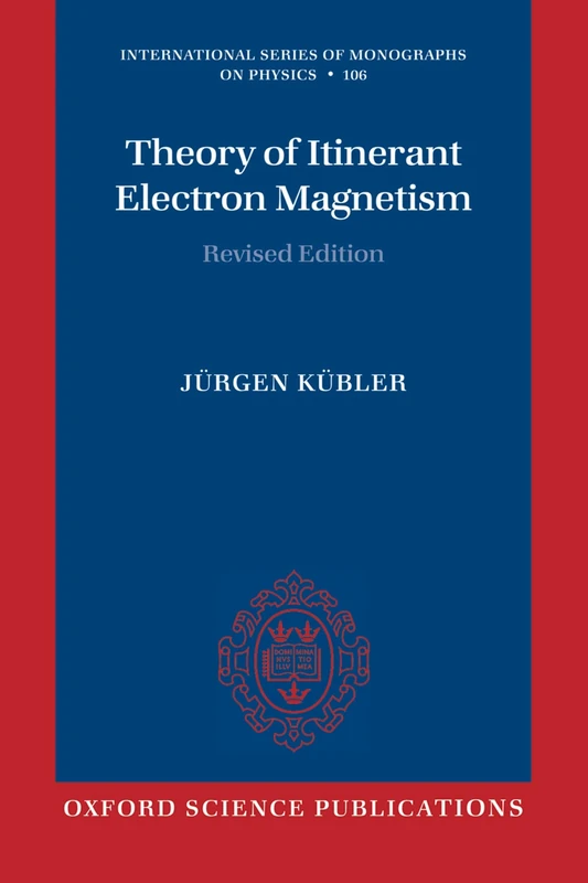 Theory of Itinerant Electron Magnetism (International Series of Monographs on Physics): 106