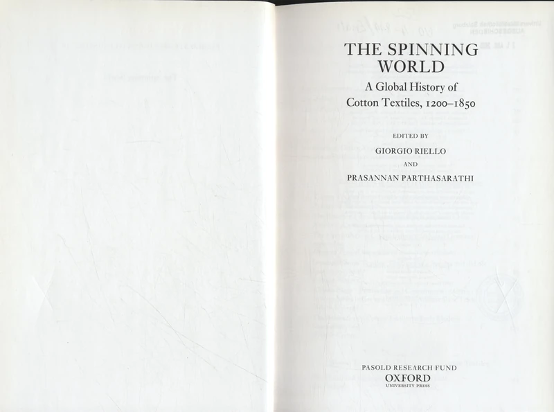 The Spinning World: A Global History of Cotton Textiles, 1200-1850: No. 16 (Pasold Studies in Textile History)