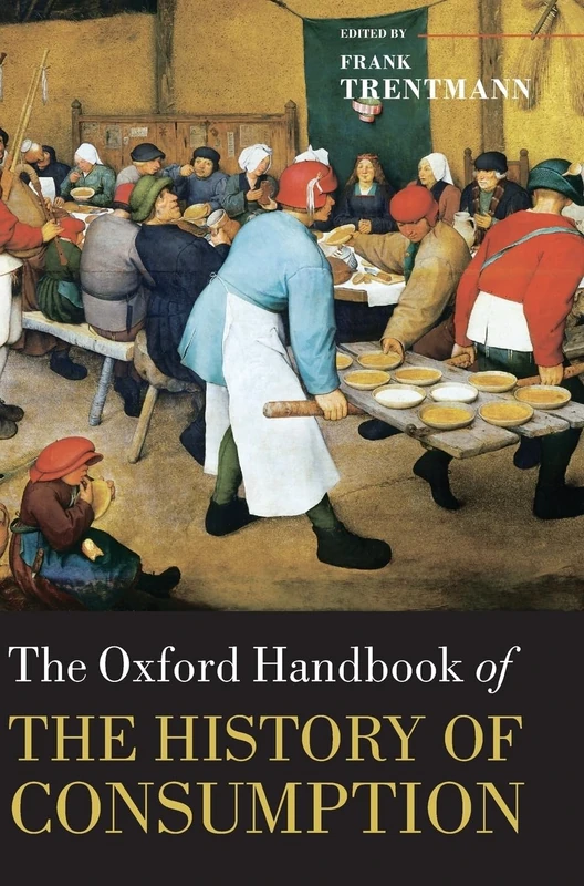 Oxford Handbook of the History of Consumption - Oxford Press