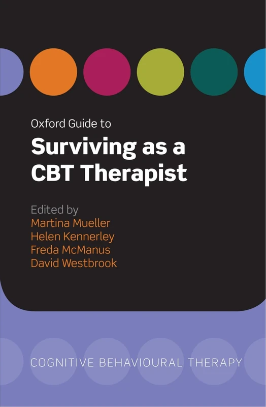 Oxford Guide to Surviving as a CBT Therapist (Oxford Guides to Cognitive Behavioural Therapy)