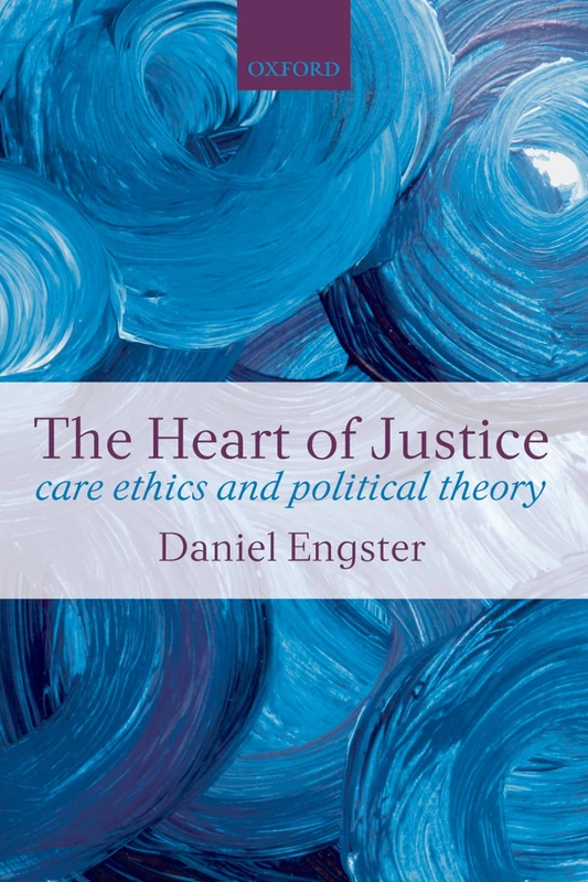 The Heart of Justice: Care Ethics and Political Theory - Image 1