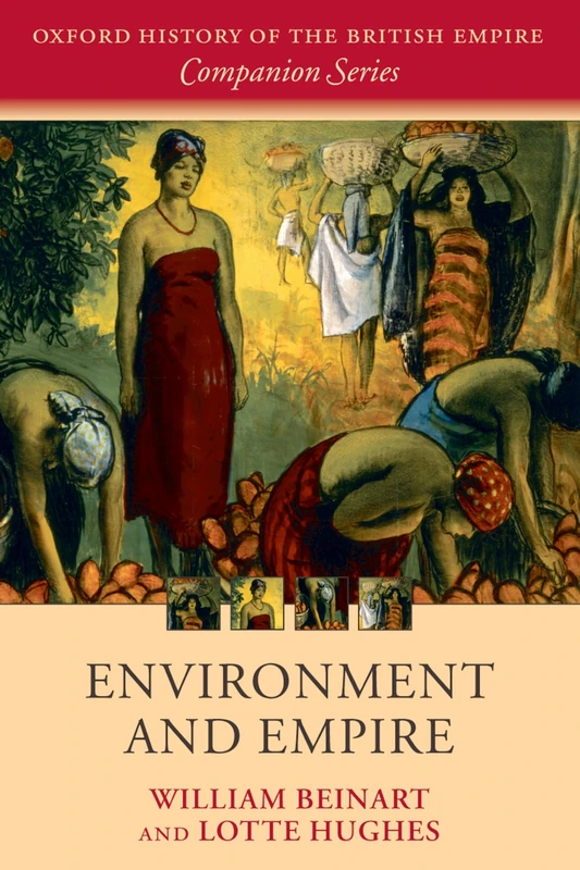 Environment And Empire (Oxford History Of The British Empire Companion)
