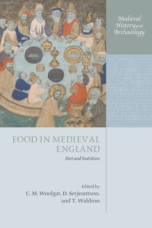 Food In Medieval England: Diet and Nutrition (Medieval History and Archaeology)