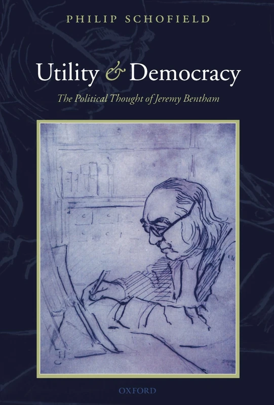 Utility And Democracy: The Political Thought of Jeremy Bentham