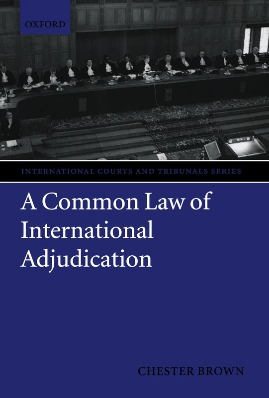 A Common Law Of International Adjudication (International Courts And Tribunals Series)