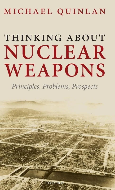 Thinking About Nuclear Weapons: Principles, Problems, Prospects