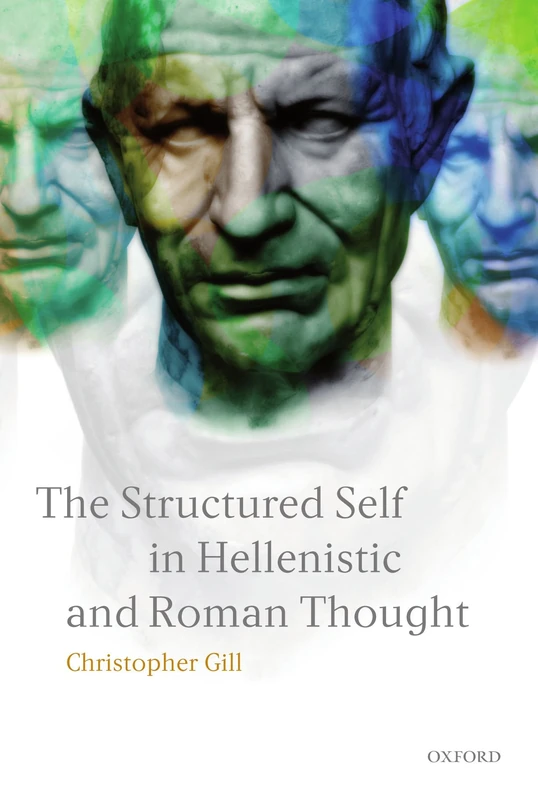 The Structured Self in Hellenistic and Roman Thought