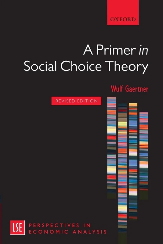 PRIMER IN SOCIAL CHOICE THEORY:REVISED EDITION LSEPAS PAPER (London School of Economics Perspectives in Economic Analysis)