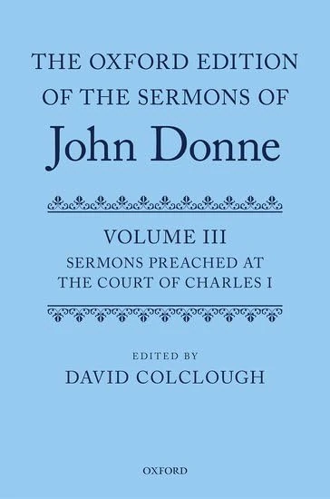 The Oxford Edition of the Sermons of John Donne: Volume 3: Sermons preached at the Court of Charles I