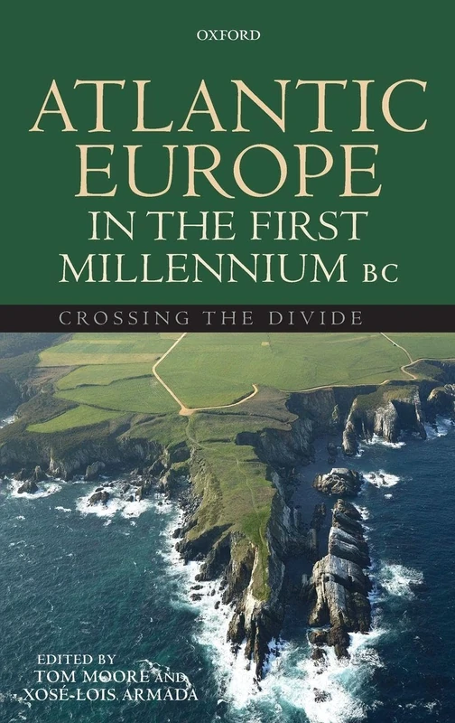 Atlantic Europe in the First Millennium BC: Crossing the Divide
