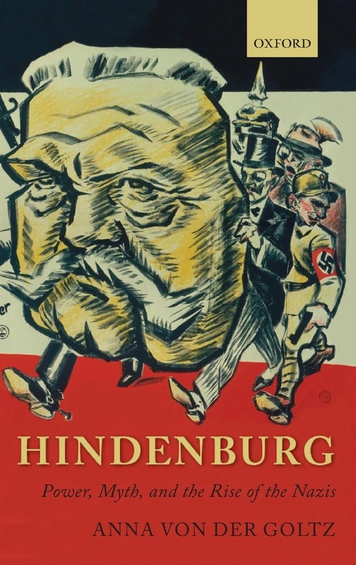 Hindenburg Power, Myth, and the Rise of the Nazis