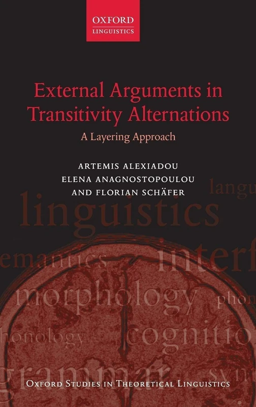 External Arguments in Transitivity Alternations: A Layering Approach: 55 (Oxford Studies in Theoretical Linguistics)