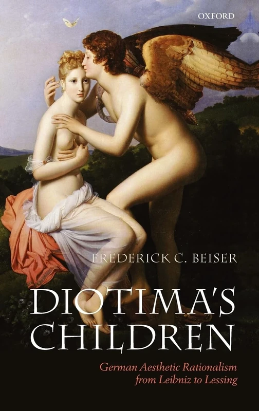 Diotima's Children: German Aesthetic Rationalism from Leibniz to Lessing - Image 1