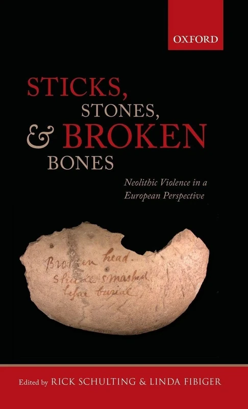 Sticks, Stones, and Broken Bones: Neolithic Violence in a European Perspective - Image 1