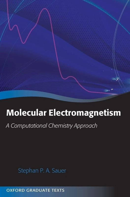 Molecular Electromagnetism: A Computational Chemistry Approach (Oxford Graduate Texts)