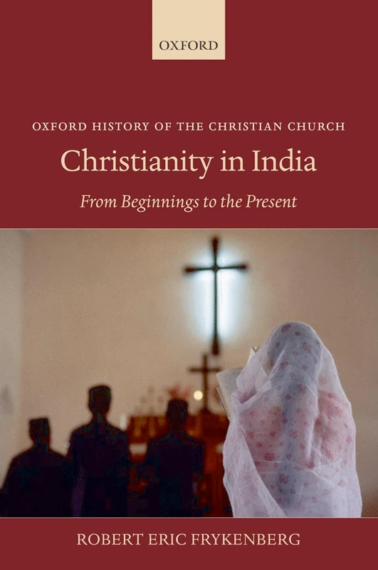 CHRISTIANITY IN INDIA:FROM BEGINNINGS TO THE PRESENT OHCC:NCS PAPER: From Beginnings to the Present (Oxford History of the Christian Church) - Image 1