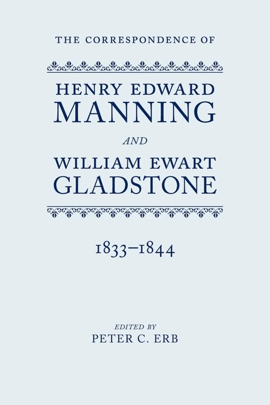 The Correspondence of Henry Edward Manning and William Ewart Gladstone: Volume One 1833-1844