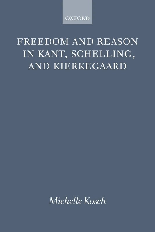 FREEDOM & REASON IN KANT SCHELLING & KIERKEGAARD PAPER