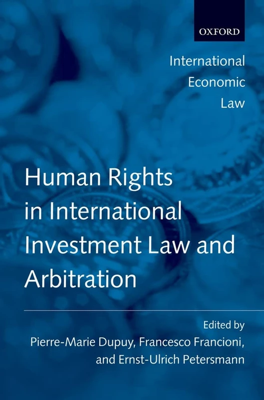 Human Rights in International Investment Law and Arbitration (International Economic Law Series)