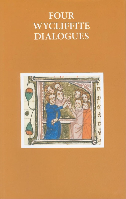 Four Wycliffite Dialogues: 4 WYCLIFFITE DIALOGUES C: 333 (Early English Text Society Original Series)