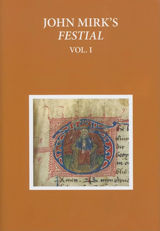 A Critical Edition of John Mirk's Festial, edited from British Library MS Cotton Claudius A.II: Volume 1: 334 (Early English Text Society Original Series)
