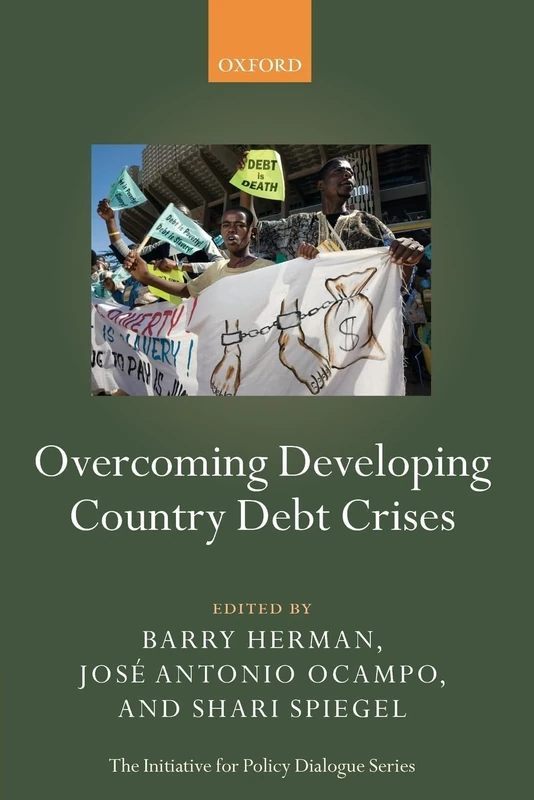 Overcoming Developing Country Debt Crises (The Initiative for Policy Dialogue Series)