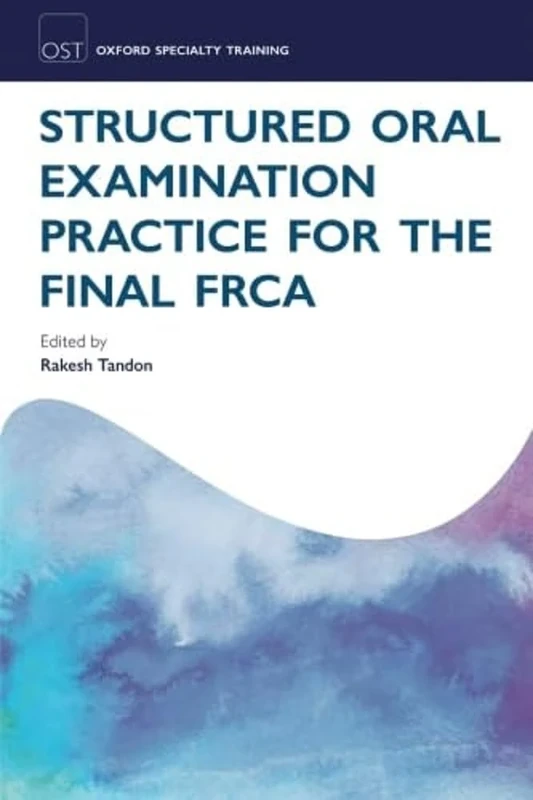 Structured Oral Examination Practice for the Final FRCA