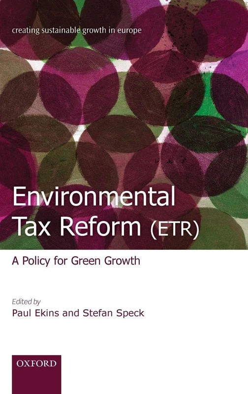 Environmental Tax Reform (ETR): A Policy for Green Growth (Creating Sustainable Growth in Europe)
