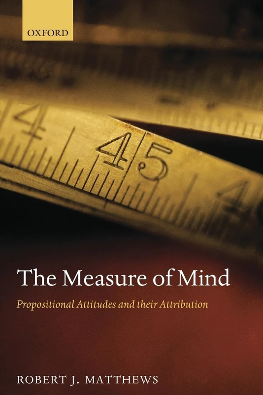 The Measure of Mind: Propositional Attitudes and their Attribution