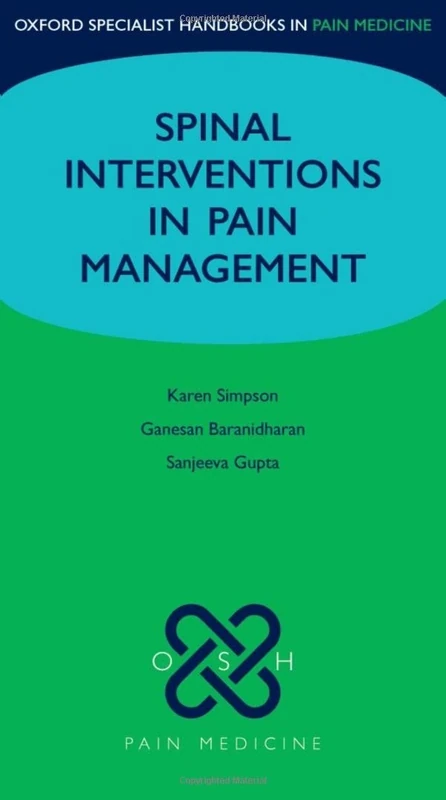 Spinal Interventions in Pain Management (Oxford Specialist Handbooks in Pain Medicine)